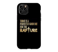 Today Is A Perfectly Good Day For The Rapture Case for iPhone 11 Pro