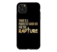 Today Is A Perfectly Good Day For The Rapture Case for iPhone 11 Pro Max