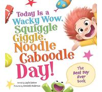 Today Is a Wacky Wow, Squiggle Giggle, Noodle Caboodle Day!