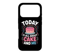 TODAY IS ALL ABOUT CAKE AND ME Case for iPhone 17 Pro