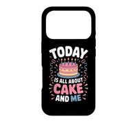 TODAY IS ALL ABOUT CAKE AND ME Case for iPhone 17 Pro