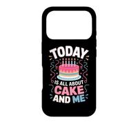 TODAY IS ALL ABOUT CAKE AND ME Case for iPhone 17 Pro