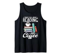 Today is All About Reading and Coffee Book Lover Bookworm Tank Top