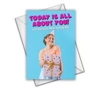 Today Is All About You! Just Like Every Other Fucking Day. - Birthday Card