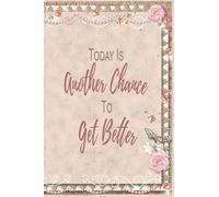 Today Is Another Chance To Get Better: Discreet Coffee Enema Logbook / Track Your CE Therapy Health Progress / Liver Detox / Juice Recipes / Supplies ... / Pretty Pink Floral (Coffee Enema Log Books)