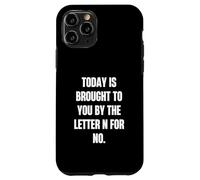 Today Is Brought to You by the Letter N for No Case for iPhone 11 Pro