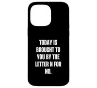 Today Is Brought to You by the Letter N for No Case for iPhone 14 Pro Max