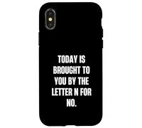 Today Is Brought to You by the Letter N for No Case for iPhone X/XS