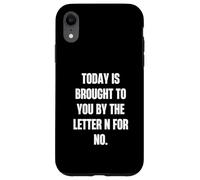 Today Is Brought to You by the Letter N for No Case for iPhone XR