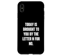 Today Is Brought to You by the Letter N for No Case for iPhone XS Max