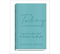 Today Is Going to Be a Good Day: 90 Promises from God to Start Your Day Off Right