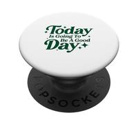 Today Is Going To Be A Good Days Positive Growth Mindset PopSockets Adhesive PopGrip