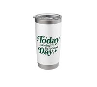 Today is Going to Be A Good Days Positive Growth Mindset Stainless Steel Insulated Tumbler