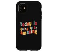 Today Is Going To Be Amazing Optimist Motivation Positivity Case for iPhone 11