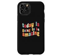 Today Is Going To Be Amazing Optimist Motivation Positivity Case for iPhone 11 Pro