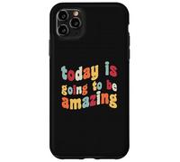 Today Is Going To Be Amazing Optimist Motivation Positivity Case for iPhone 11 Pro Max