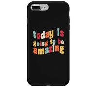 Today Is Going To Be Amazing Optimist Motivation Positivity Case for iPhone 7 Plus/8 Plus