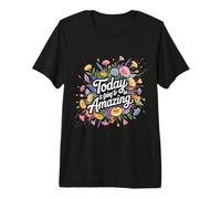 Today is Going to Be Amazing Positive Optimist Outlook |- Premium T-Shirt