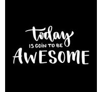 Today is Going to be Awesome Inspirational Wall Vinyl Sticker Decor 47.6x95.2cm Waterproof White
