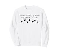 Today is going to be my peaceful day Sweatshirt