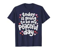 Today is Going to Be My Peaceful Day Walk for Peace T-Shirt