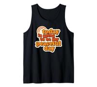 Today is Going to Be My Peaceful Day Walk for Peace Tank Top