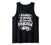 Today is Going to Be My Peaceful Day Walk for Peace Tank Top