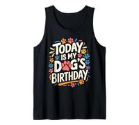 Today is My Dog's Birthday Shirt Fun Dog Birthday Tank Top