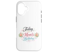 Today Is My Mom's Birthday From Son, Daughter Happy Mother Case for iPhone 16