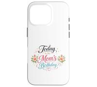Today Is My Mom's Birthday From Son, Daughter Happy Mother Case for iPhone 16 Pro