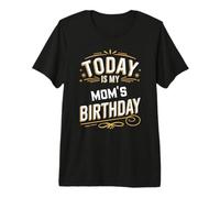 Today is My MOM'S Birthday Shirt Matching Family Birthday Premium T-Shirt