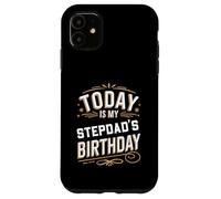 Today Is My STEPDAD'S Birthday Shirt Matching Birthday Case for iPhone 11
