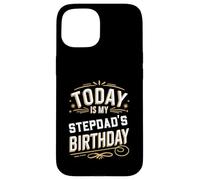 Today Is My STEPDAD'S Birthday Shirt Matching Birthday Case for iPhone 15