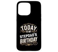 Today Is My STEPDAD'S Birthday Shirt Matching Birthday Case for iPhone 15 Pro Max
