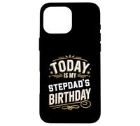 Today Is My STEPDAD'S Birthday Shirt Matching Birthday Case for iPhone 16 Pro Max