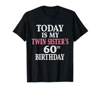 Today Is My Twin Sister's 60th Birthday Party 60 Years Old T-Shirt