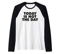 Today is NOT The Day Raglan Baseball Tee