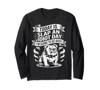 Today is Slap an Idiot Day I'm Going to Be Busy - Long Sleeve T-Shirt