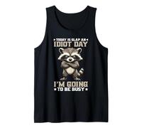 Today Is Slap An Idiot Day I'm Going To Be Busy Tank Top