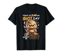 Today is Slap an Idiot Day I'm Going to Busy Messy Bun Duck T-Shirt