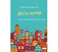 TODAY IS THE BIG DAY - WE'RE MOVING: Dedicated Notebook for Special Tasks Keeping the Chaos Organized