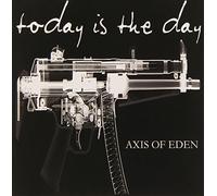 Today Is the Day - Axis Of Eden