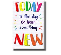 Today is the Day to Learn Something New Motivational Classroom 12"x18" US Made Poster