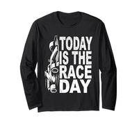 TODAY IS THE RACE DAY motorsports fans racing drivers race Long Sleeve T-Shirt