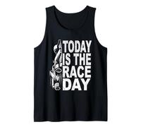 TODAY IS THE RACE DAY motorsports fans racing drivers race Tank Top