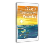 Today Is Tomorrow, Yesterday - Inspirational Quote Canvas Poster Wall Art Decor Print Picture Paintings for Living Room Bedroom Decoration 24x36inch(60x90cm)