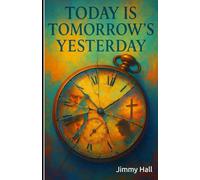Today is Tomorrow's Yesterday