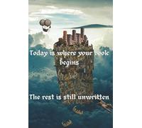 Today is where your book begins, the rest is still unwritten: Ruled inspirational Diary (journal, notebook) 6"x9" inch for teens, women, 160 pages for writing