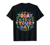 Today is Your Day Growth Mindset Motivational Saying T-Shirt