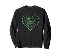 Today Is Your Lucky Day Heart Typography Positive Quote Sweatshirt